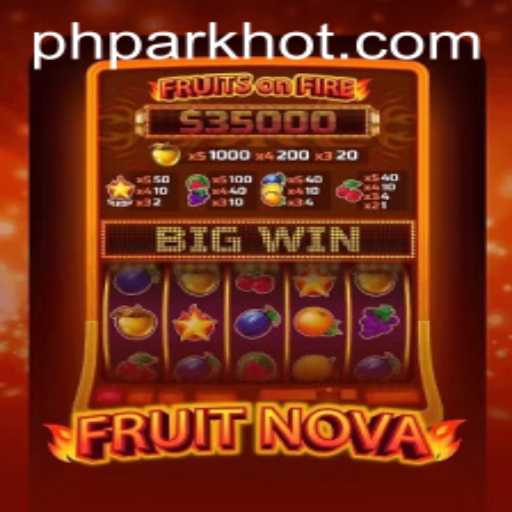 Explore the Exciting World of FruitNova on PHPARK.COM